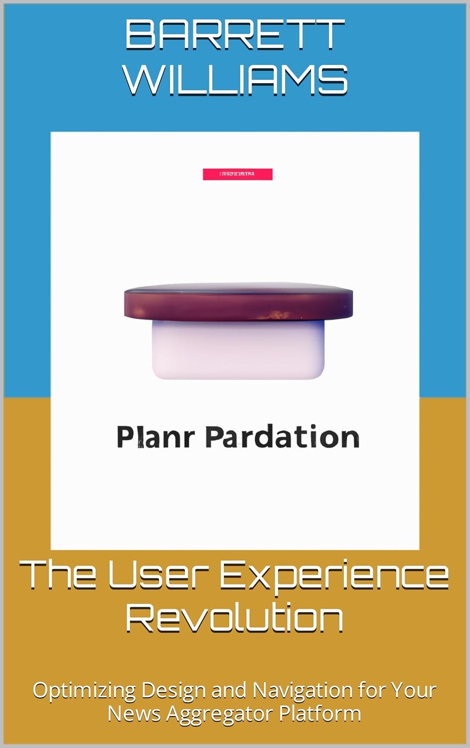 ler totalmente The User Experience Revolution: Optimizing Design and Navigation for Your News Aggregator Platform (News Aggregator Mastery: Building a Thriving Online News Platform) (English Edition)