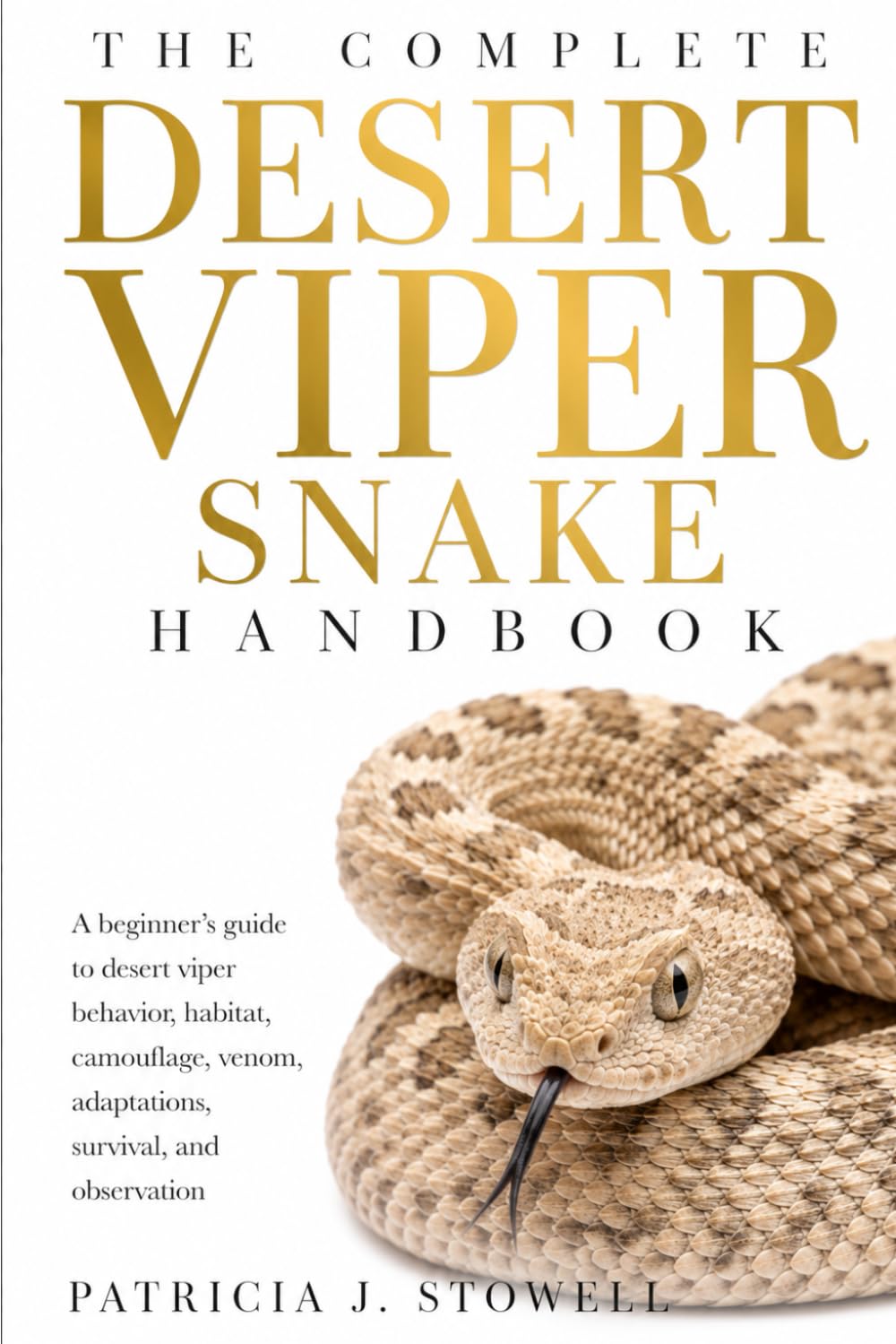 ler totalmente THE COMPLETE DESERT VIPER SNAKE: A beginner’s guide to desert viper behavior, habitat, camouflage, venom, adaptations, survival, and observation