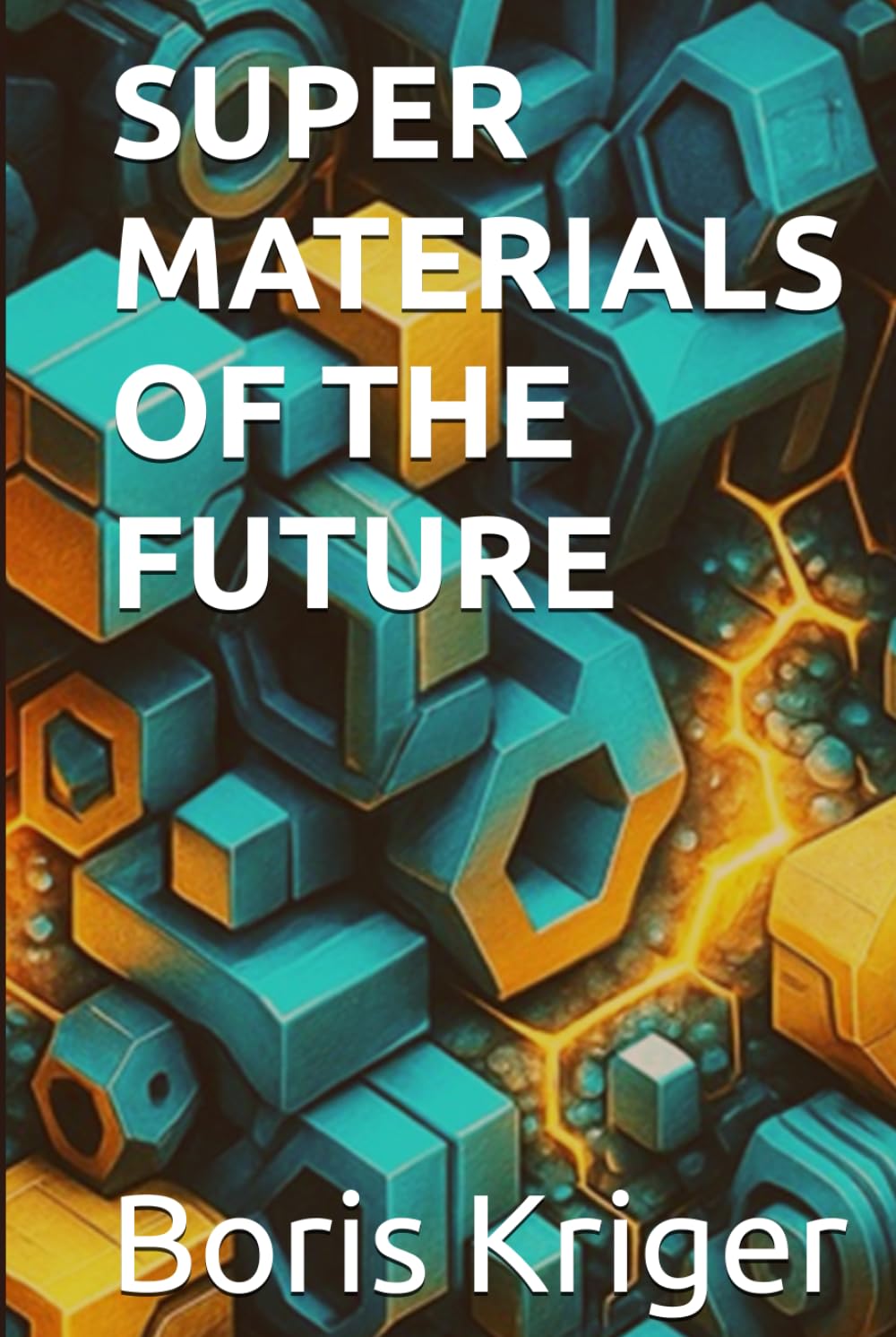 SUPER MATERIALS OF THE FUTURE (SCIENCE AND COSMOS)