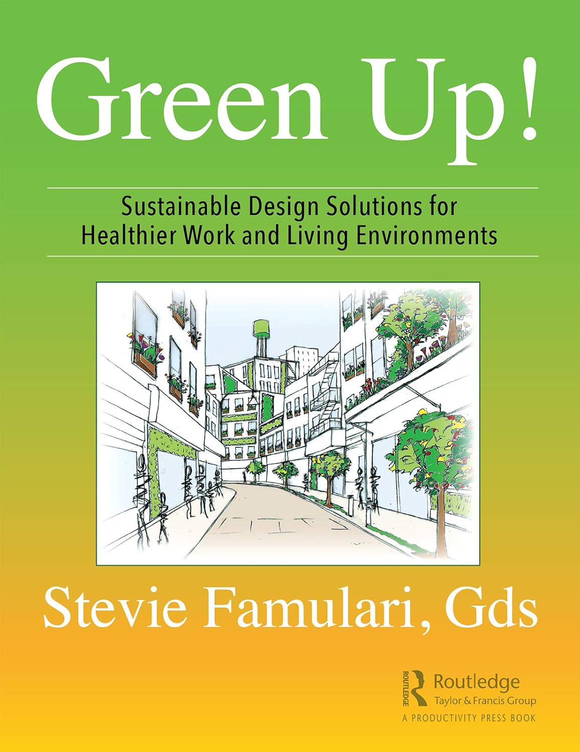 Green Up!: Sustainable Design Solutions for Healthier Work and Living Environments (English Edition) baixar o livro de graça