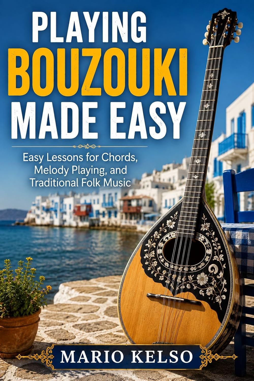 ler totalmente PLAYING BOUZOUKI MADE EASY: Easy Lessons for Chords, Melody Playing, and Traditional Folk Music (English Edition)