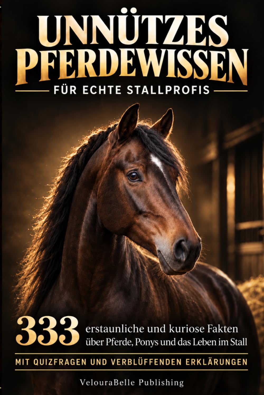 Unnützes Pferdewissen für echte Stallprofis: 333 erstaunliche und kuriose Fakten über Pferde, Ponys und das Leben im Stall – mit Quizfragen und verblüffenden Erklärungen (German Edition) baixar livro de graça