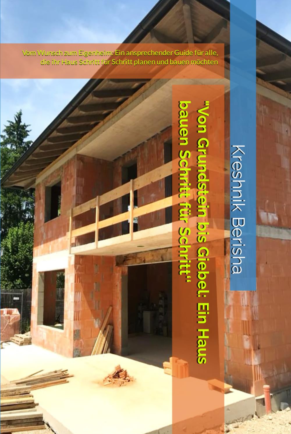 "Von Grundstein bis Giebel: Ein Haus bauen Schritt für Schritt‘‘: Vom Wunsch zum Eigenheim: Ein ansprechender Guide für alle, die ihr Haus Schritt für Schritt planen und bauen möchten (German Edition) baixar livro de graça