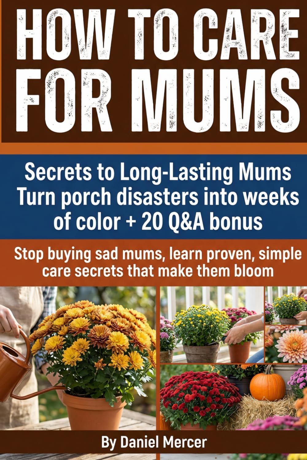 capítulo por capítulo baixar How to Care for Mums: A Practical Guide to Growing and Caring for Mums and Chrysanthemums Outdoors and in Pots so you get Stronger Roots, longer blooms, and reliable fall color season after season.
