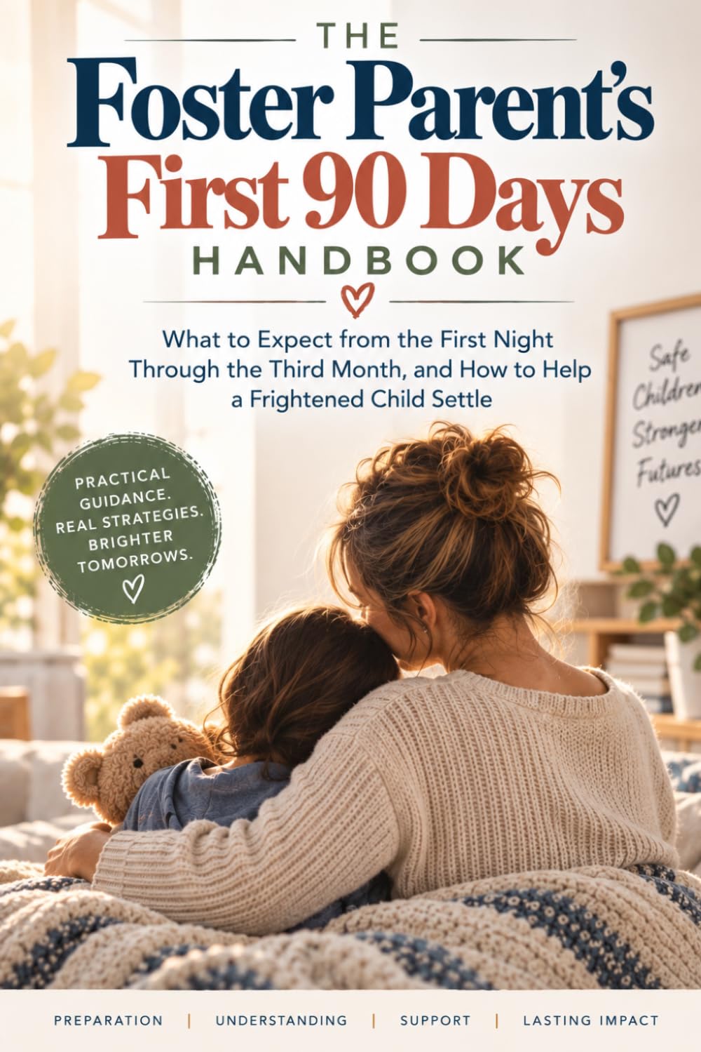 ler totalmente The Foster Parent's First 90 Days Handbook: What to Expect from the First Night Through the Third Month, and How to Help a Frightened Child Settle