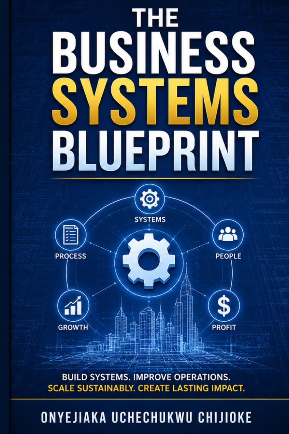 The business systems blueprint: How to Build a Profitable and sustainable Enterprise baixar livro de graça
