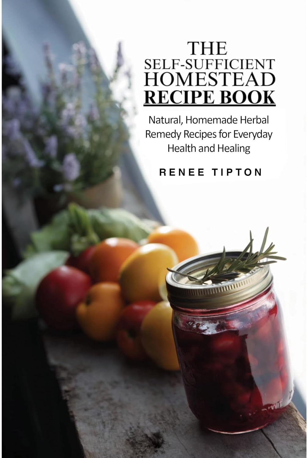 capítulo por capítulo baixar The Self-Sufficient Homestead Recipe Book: Natural Homemade Herbal Remedy Recipes for Everyday Health and Healing (The Self-Sufficient Homestead Series) (English Edition)
