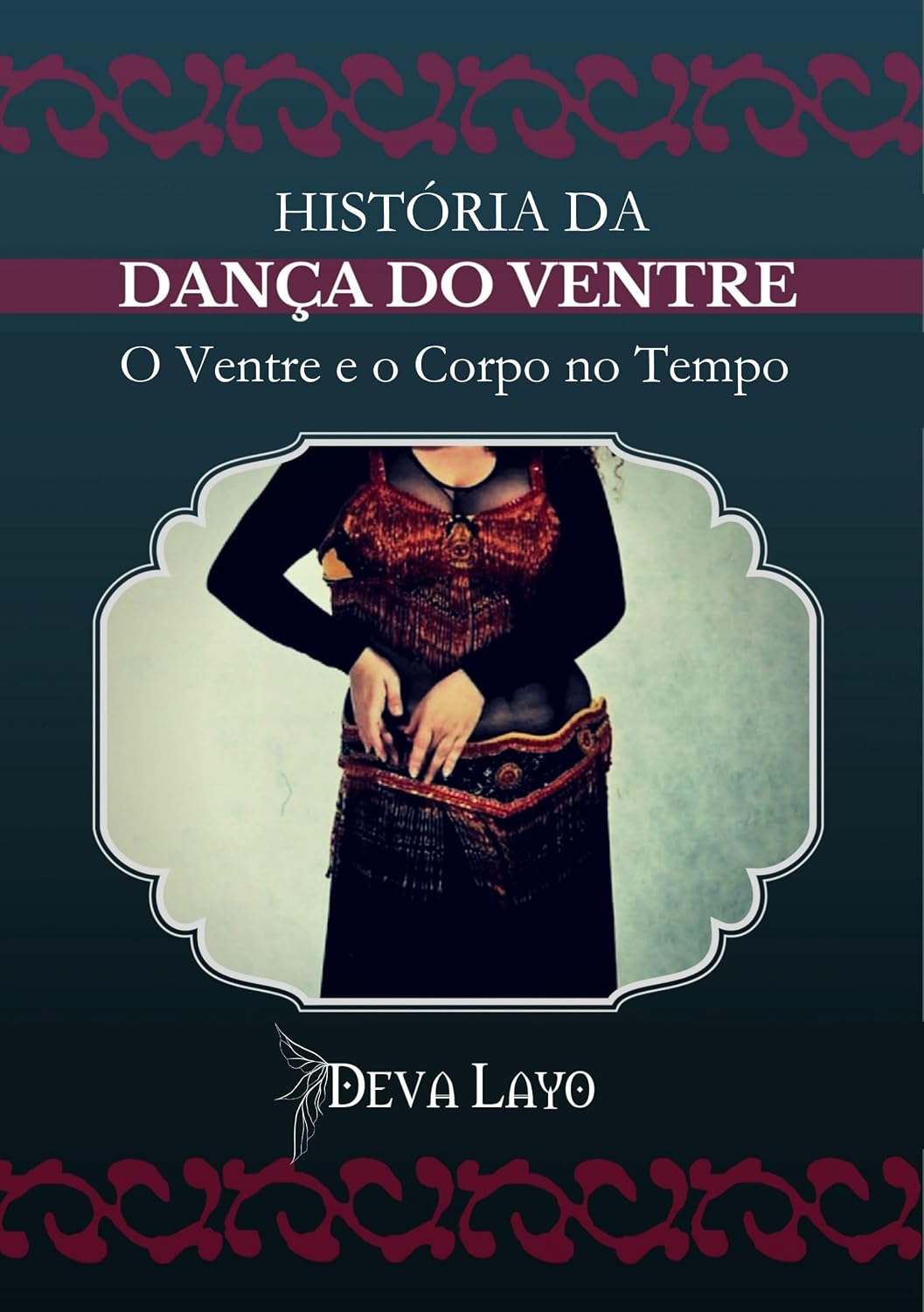 HISTÓRIA DA DANÇA DO VENTRE: O Ventre e o Corpo no Tempo baixar o livro de graça