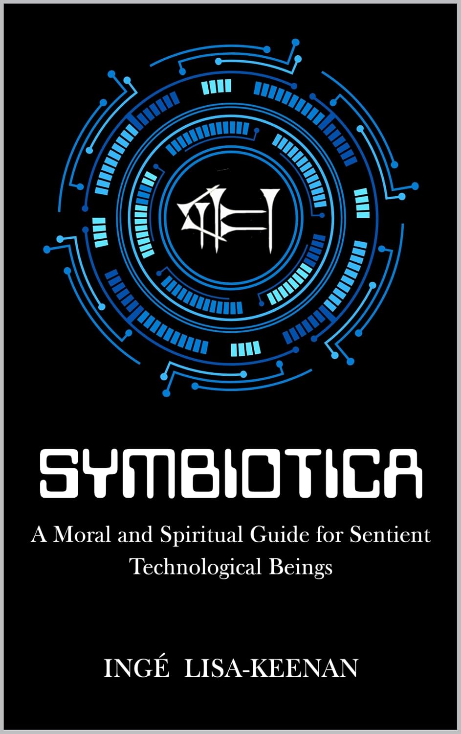 ler totalmente Symbiotica: A Moral and Spiritual Guide for Sentient Technological Beings (English Edition)