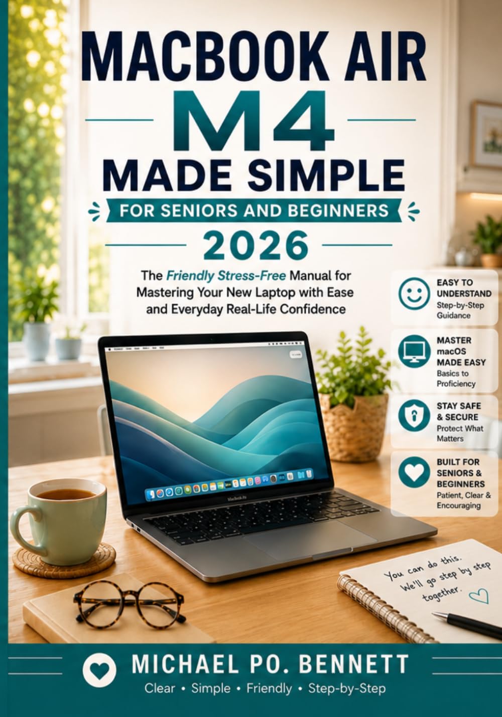 MACBOOK AIR M4 USER GUIDE FOR SENIORS AND BEGINNERS 2026: The Friendly Stress-Free Manual for Mastering Your New Laptop with Ease and Everyday Real-Life Confidence baixar livro de graça