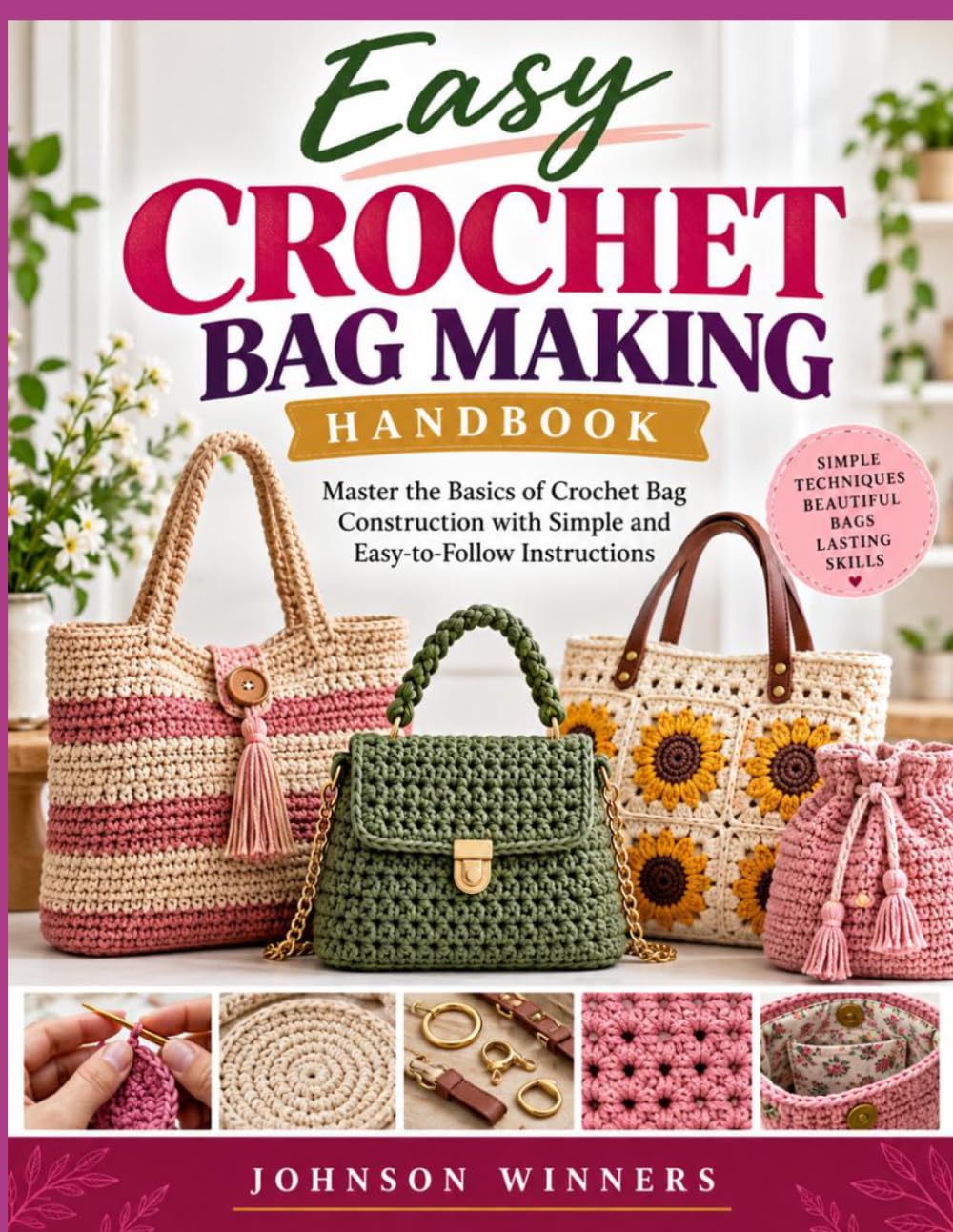 EASY CROCHET BAG MAKING HANDBOOK: Master the Basics of Crochet Bag Construction with Simple and Easy-to-Follow Instructions baixar livro de graça