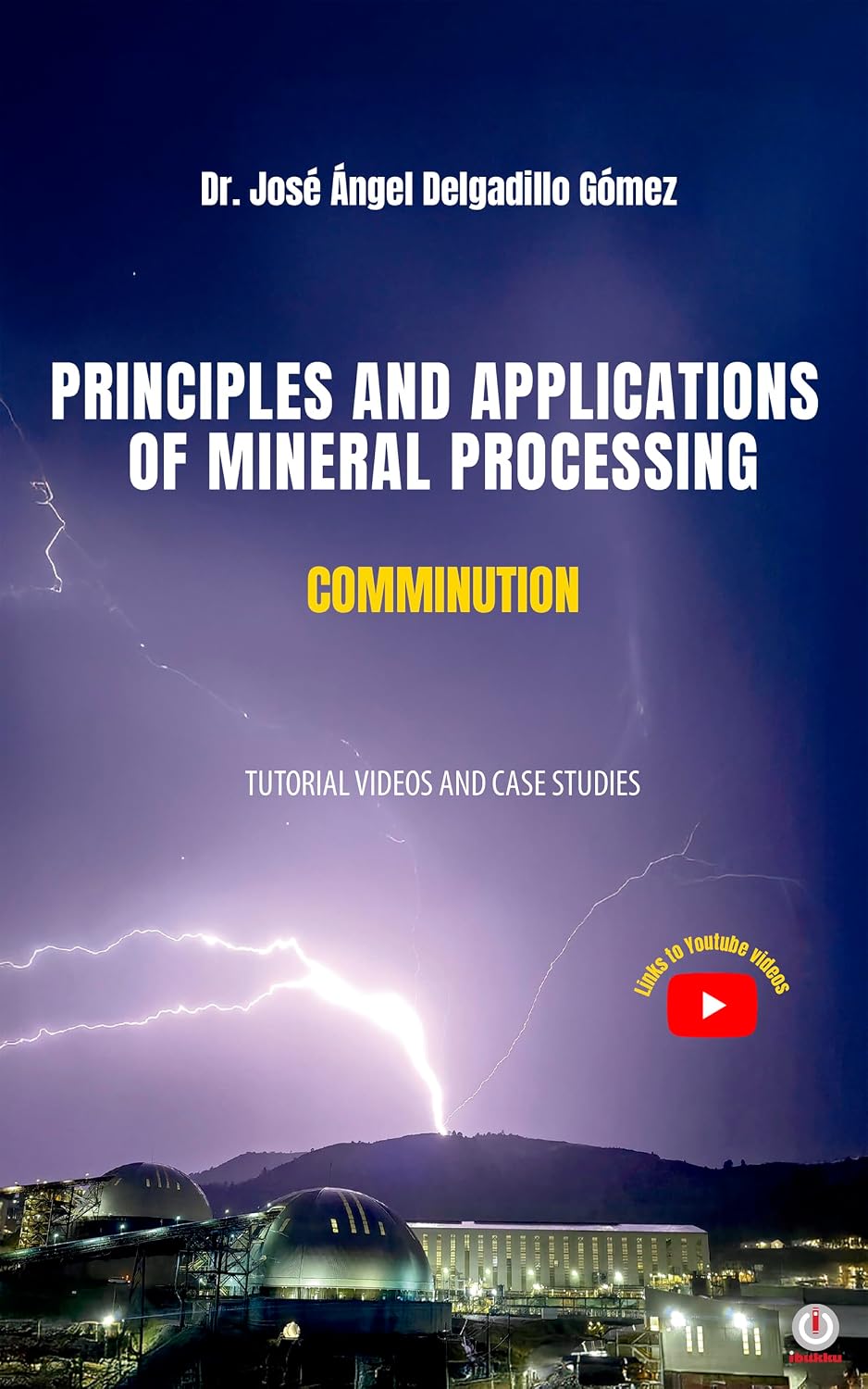 PRINCIPLES AND APPLICATIONS OF MINERAL PROCESSING: Comminution (English Edition)