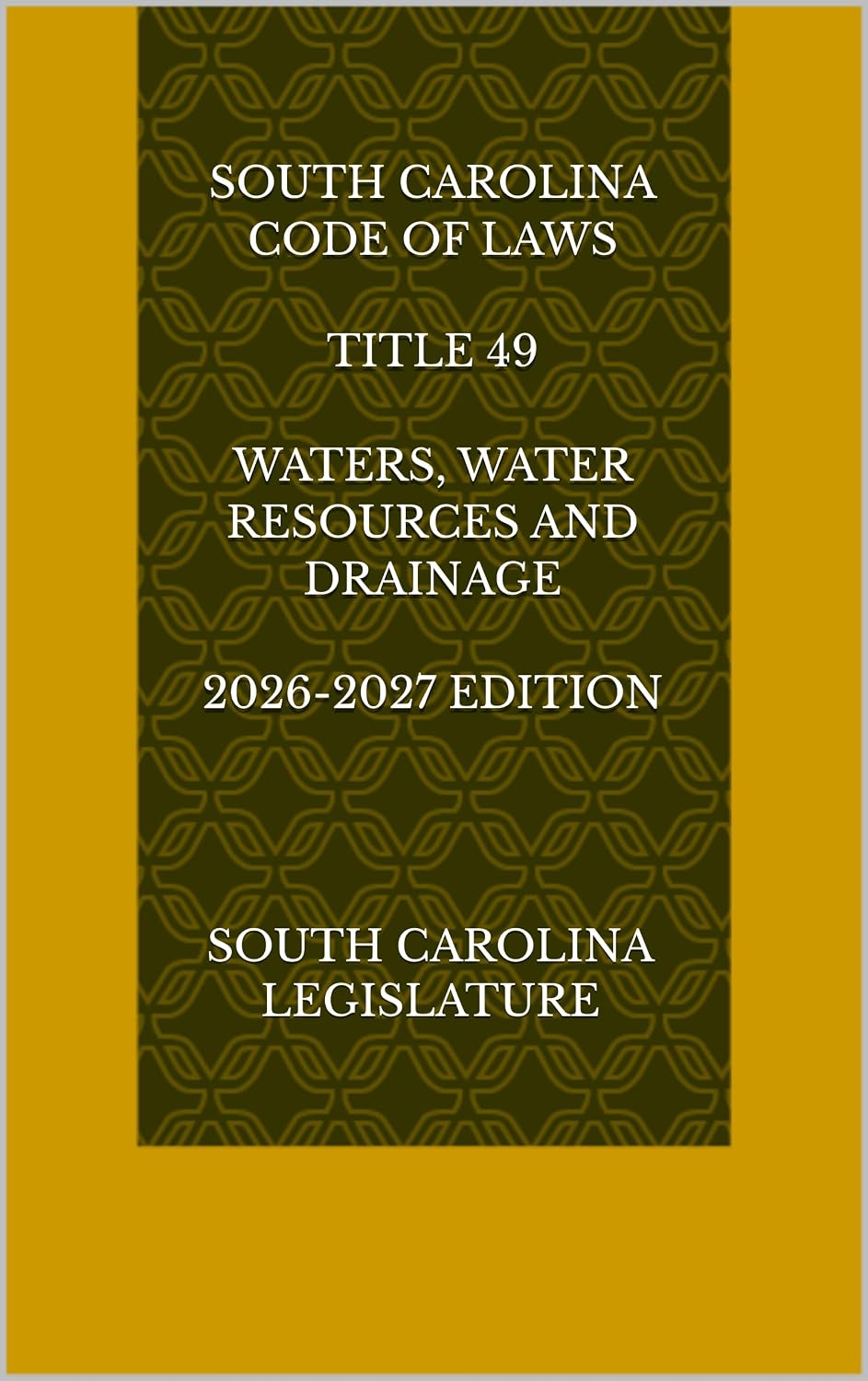 ler totalmente SOUTH CAROLINA CODE OF LAWS TITLE 49 WATERS, WATER RESOURCES AND DRAINAGE 2026-2027 EDITION (English Edition)