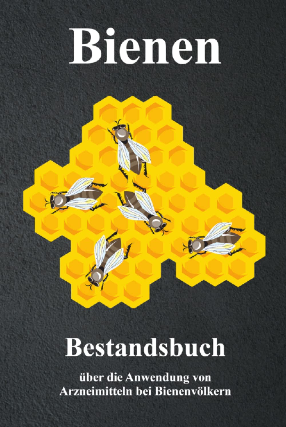 Bestandsbuch Bienen: Verpflichtendes Bestandsbuch über die Anwendung von Arzneimitteln bei Bienenvölkern | Bestandsbuch Imkerei | Stockkartenbuch Imker | Din A5 120 Seiten (German Edition) baixar o livro de graça