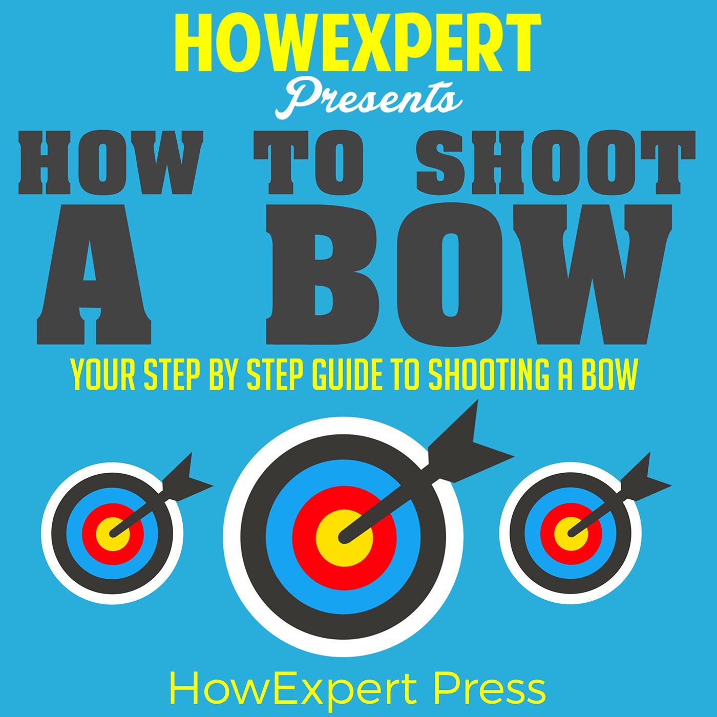 How to Shoot a Bow: Your Step-by-Step Guide to Shooting a Bow baixar o livro de graça