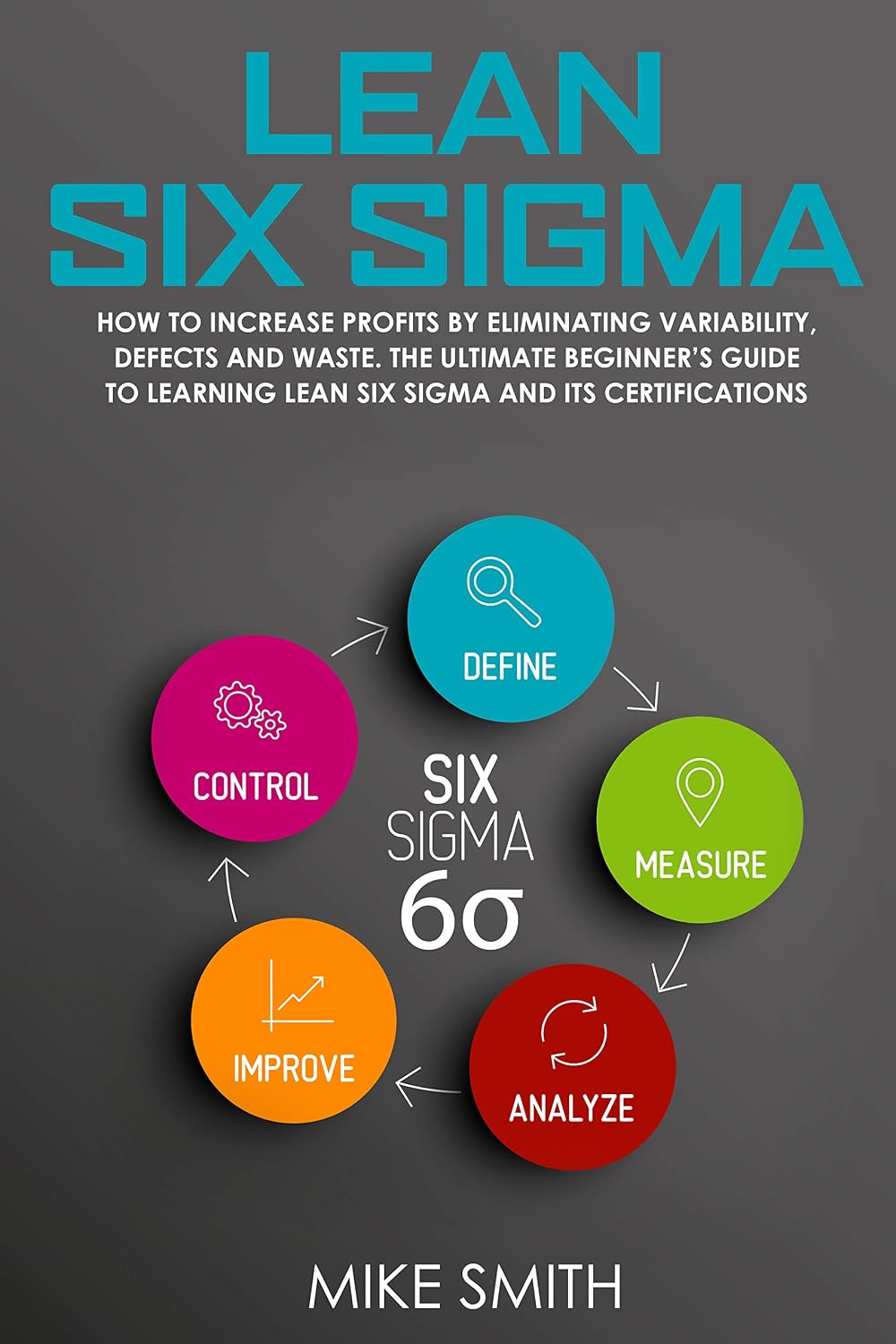 capítulo por capítulo baixar Lean Six Sigma: How To INCREASE PROFITS by Eliminating Variability, Defects and Waste. The Ultimate Beginner’s GUIDE to LEARNING Lean Six Sigma and its Certifications (English Edition)