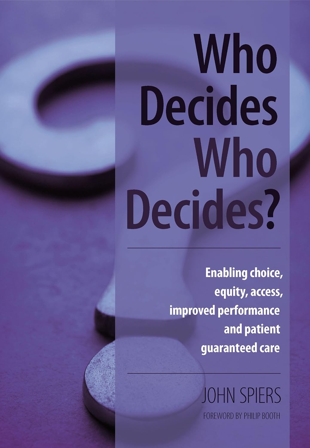 Who Decides Who Decides?: Enabling Choice, Equity, Access, Improved Performance and Patient Guaranteed Care (English Edition) baixar livro de graça