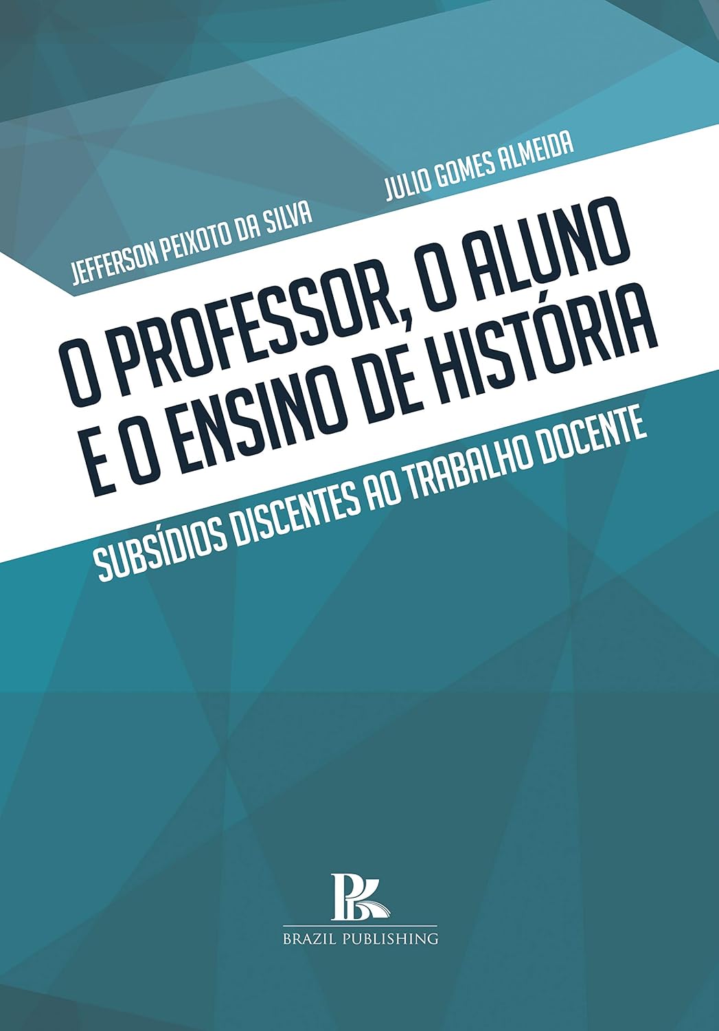 O professor, o aluno e o ensino de história: subsídios discentes ao trabalho docente baixar livro de graça