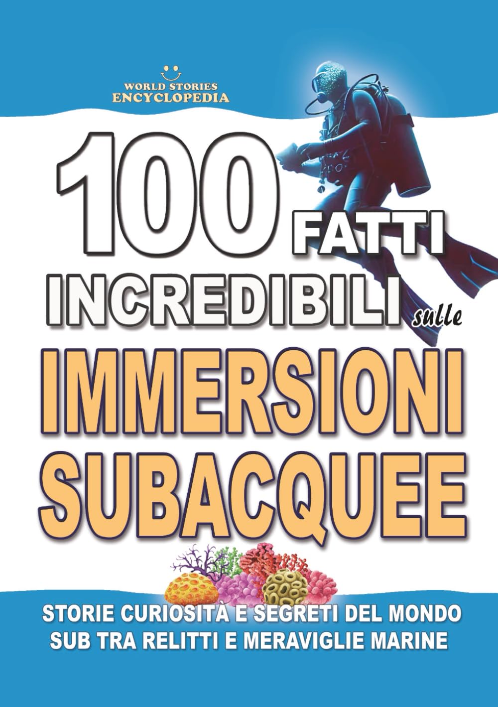 capítulo por capítulo baixar 100 FATTI INCREDIBILI SULLE IMMERSIONI SUBACQUEE: Storie Curiosità e Segreti del Mondo Sub tra Relitti e Meraviglie Marine (FATTI STORIE E CURIOSITÀ INCREDIBILI) (Italian Edition)