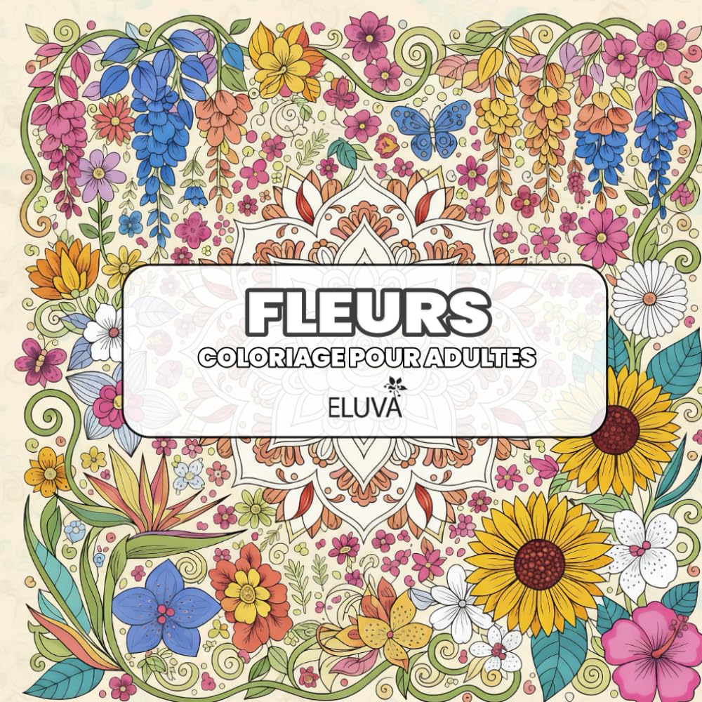 Coloriage Fleurs Pour Adultes: 60 illustrations florales et végétales – motifs inspirés de la nature, du jardin et des plantes tropicales. baixar livro de graça