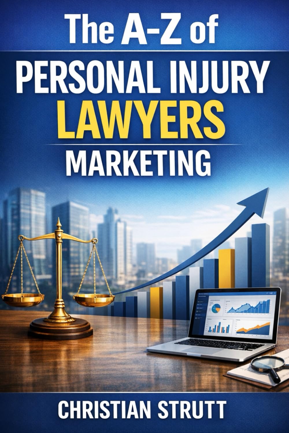 ler totalmente The A-Z of Personal Injury Lawyers Marketing: by Christian Strutt of Milton Keynes Marketing