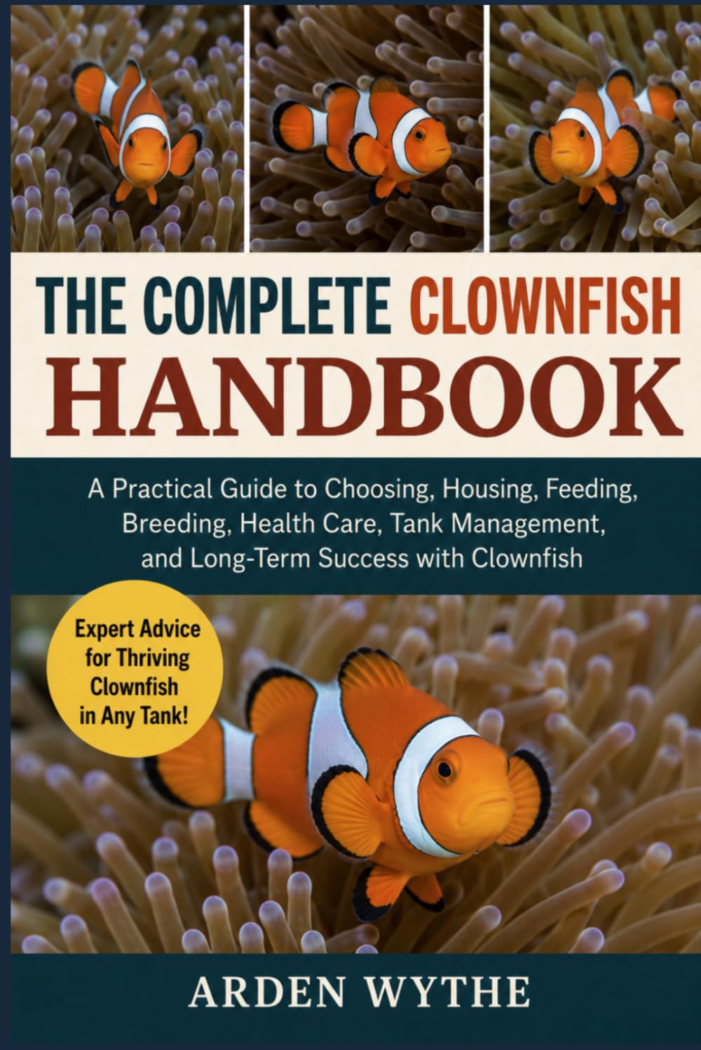 ler totalmente The Complete Clownfish Handbook: A Practical Guide to Choosing, Housing, Feeding, Breeding, Health Care, Tank Management, and Long-Term Success with Clownfish
