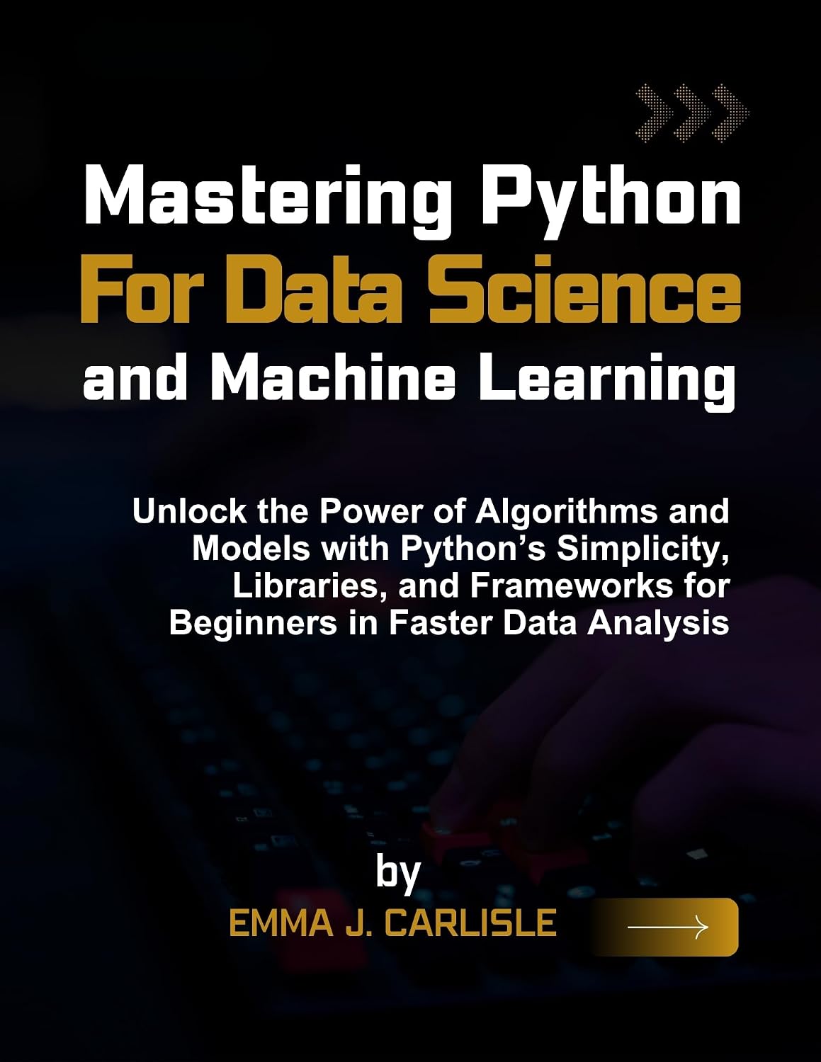 ler totalmente Mastering Python for Data Science and Machine Learning: Unlock the Power of Algorithms and Models with Python’s Simplicity, Libraries, and Frameworks for... in Faster Data Analysis (English Edition)