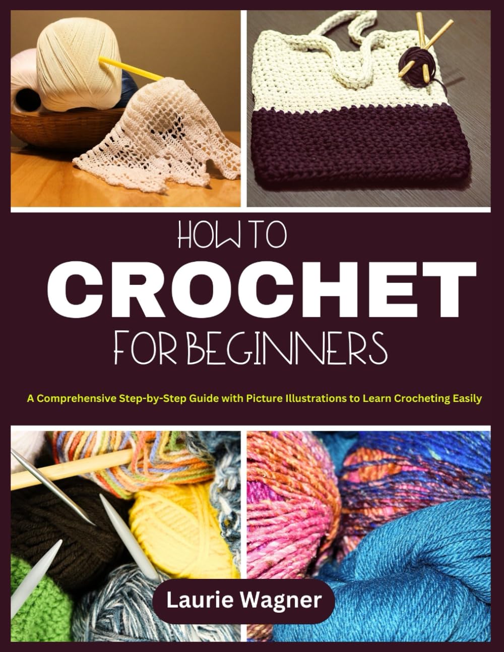 ler totalmente HOW TO CROCHET FOR BEGINNERS: A Comprehensive Step-by-Step Guide with Picture Illustrations to Learn Crocheting Easily