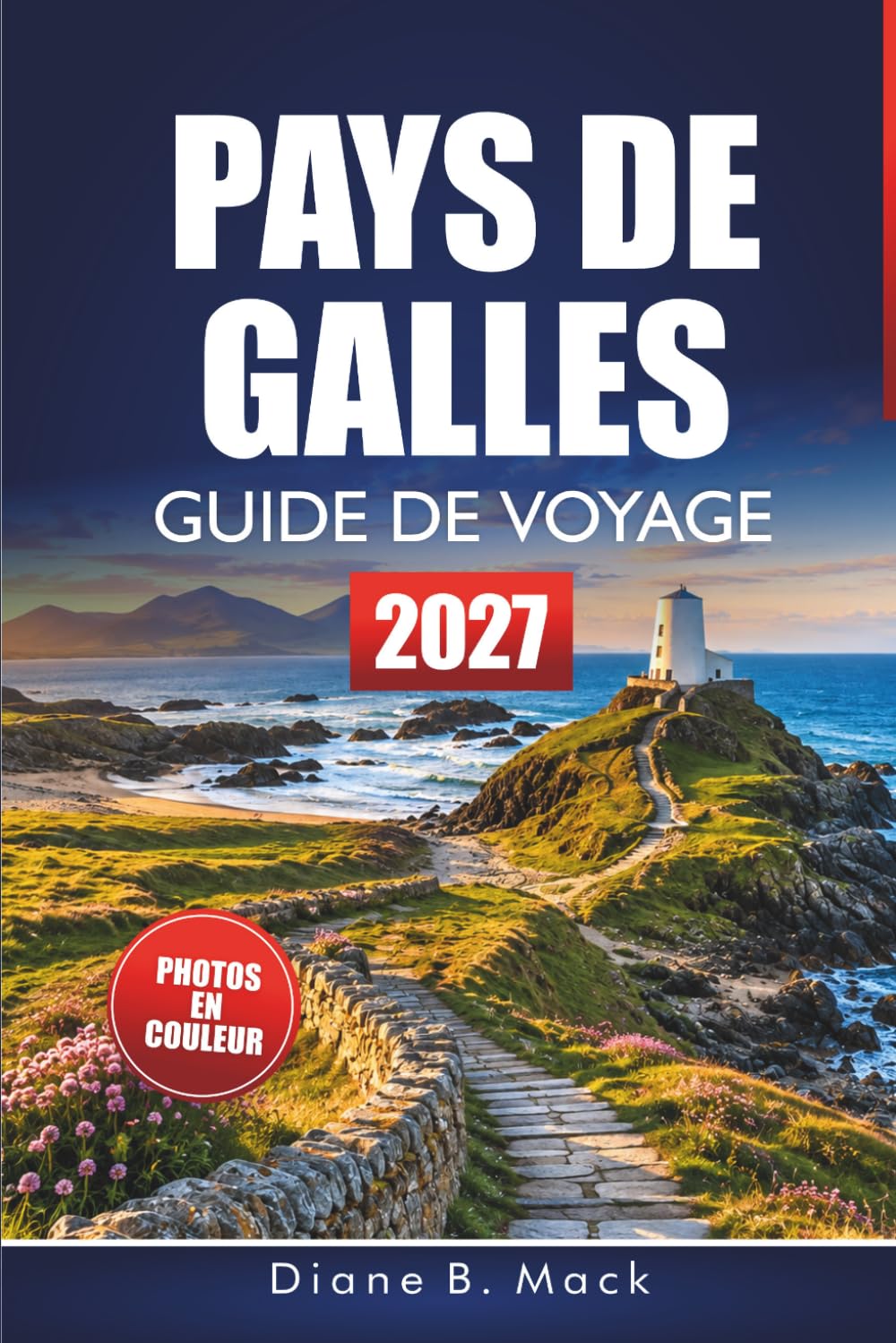 Pays De Galles Guide De Voyage 2027: Sentiers de randonnée, sentiers côtiers, châteaux et itinéraires pour Snowdonia, Pembrokeshire et Cardiff (French Edition) baixar livro de graça