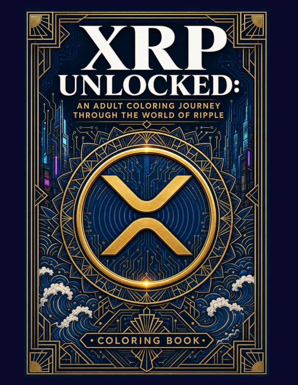 XRP Unlocked: An Adult Colouring Journey Through the World of Ripple (Crypto Currency Series of Colouring) baixar livro de graça
