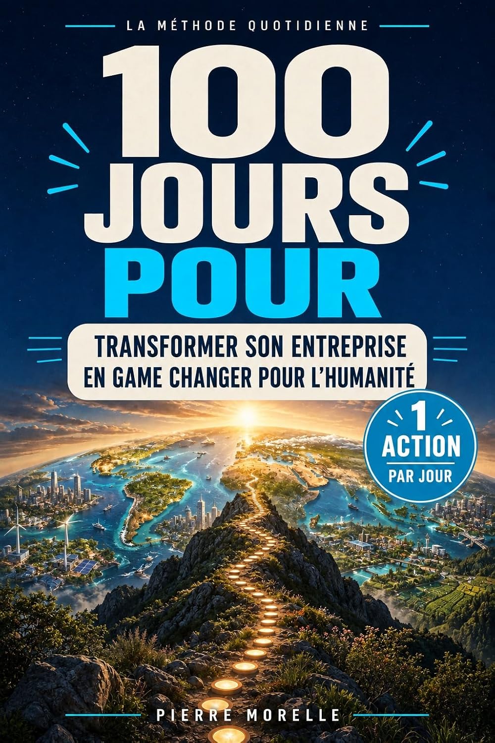 100 jours pour transformer son entreprise en game changer pour l'humanité: La méthode quotidienne, 1 action par jour (100 Jours pour....) (French Edition) baixar livro de graça