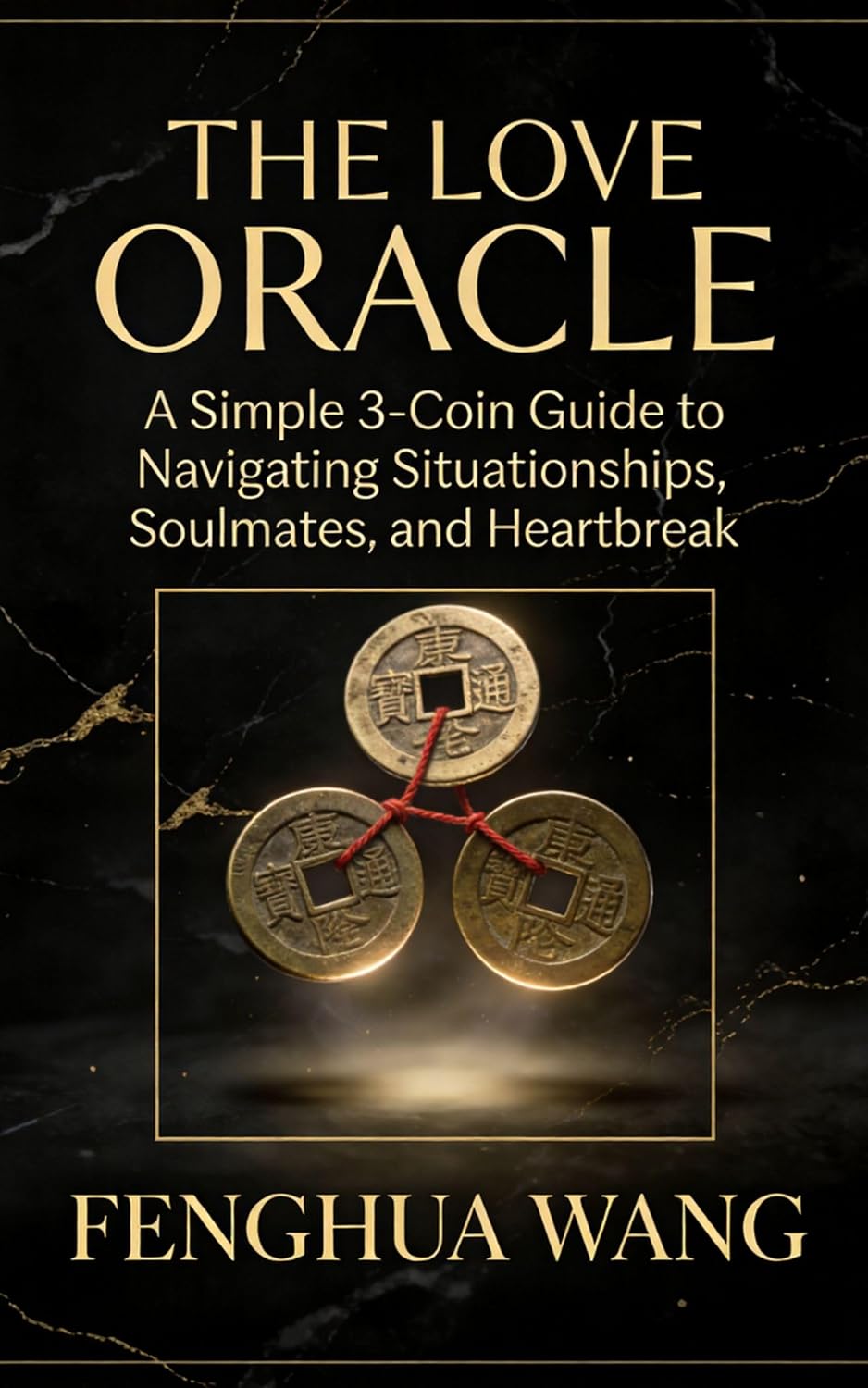 The Love Oracle: A Simple 3-Coin Guide to Navigating Situationships, Soulmates, and Heartbreak with Ancient Chinese Wisdom (Feng Shui Wisdom Book 1) (English Edition) baixar livro de graça