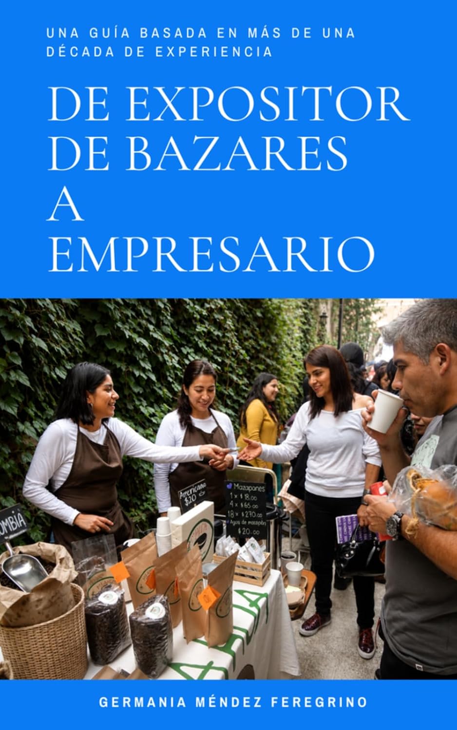 De expositor de bazares a empresario: No pongas una mesa en un bazar. Construye un negocio. (Spanish Edition) baixar o livro de graça