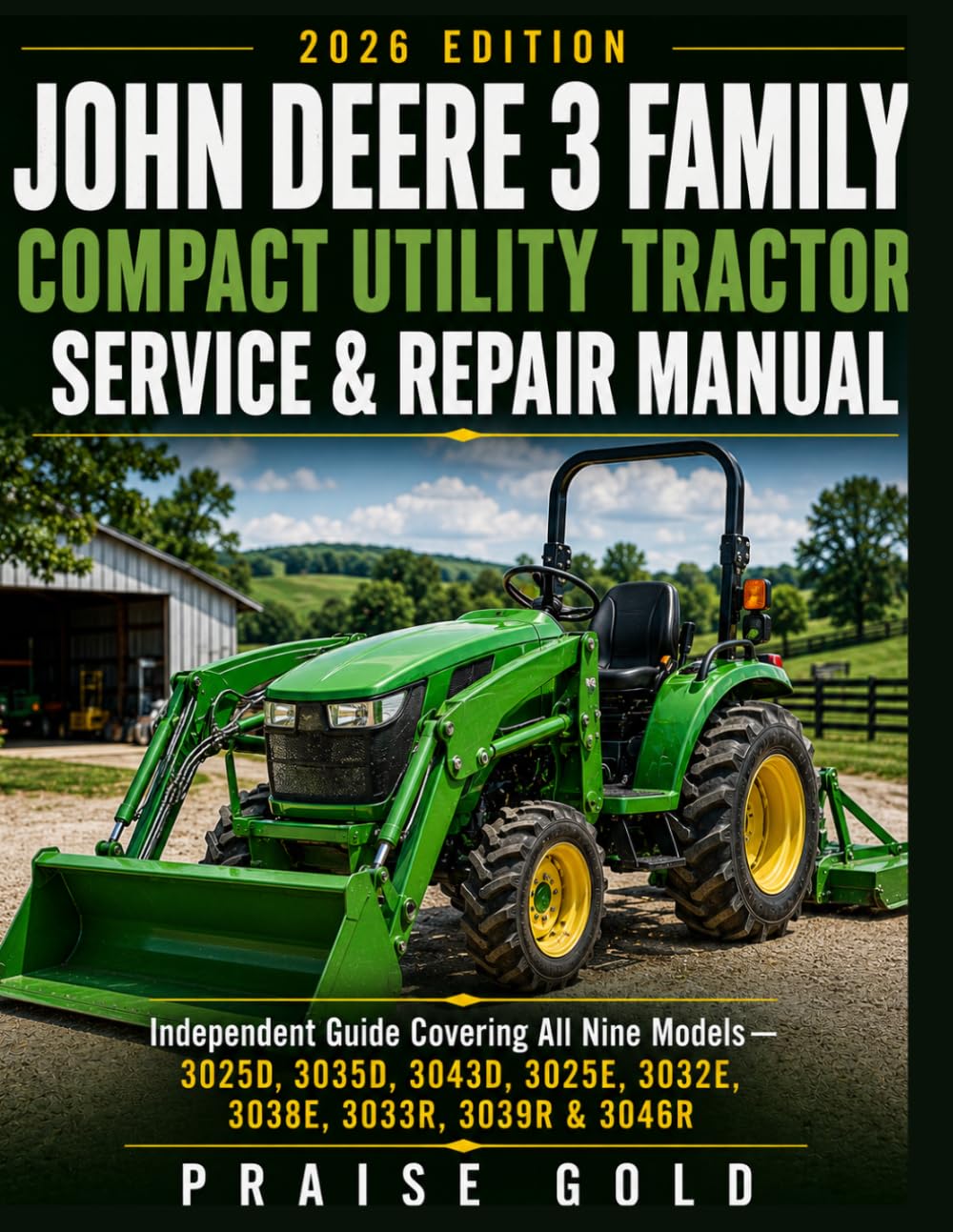 ler totalmente John Deere 3 Family Compact Utility Tractor Service & Repair Manual: Independent Guide Covering All Nine Models -3025D, 3035D, 3043D, 3025E, 3032E, 3038E, 3033R, 3039R & 3046R