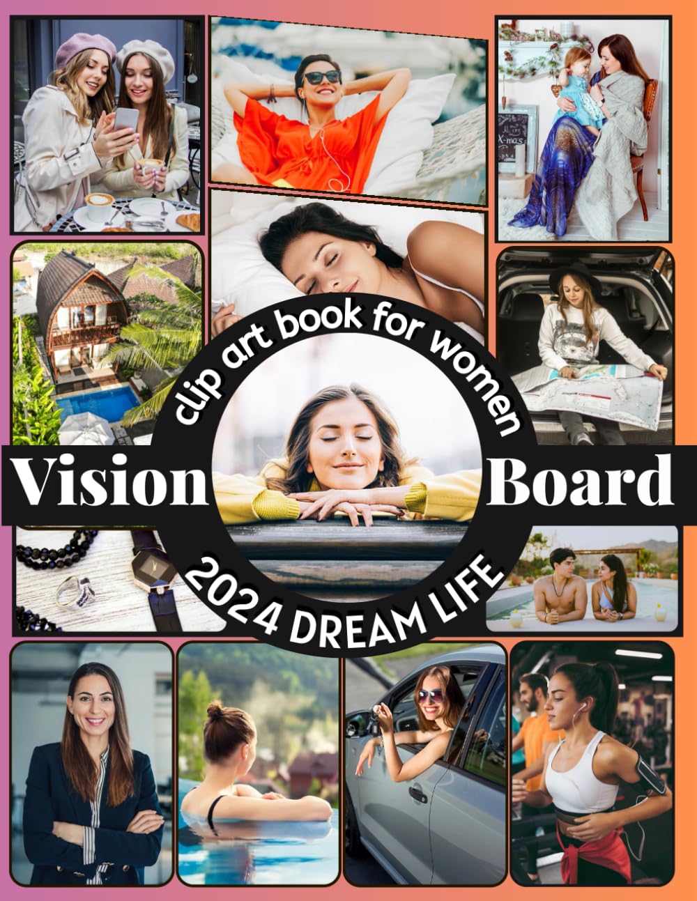 2024 Vision Board Clip Art Book for Women: Create Your Dream Life with 300+ Pictures, Quotes and affirmations for much life Aspects Such as Health,family, Money...(vision board magazines for women) baixar livro de graça