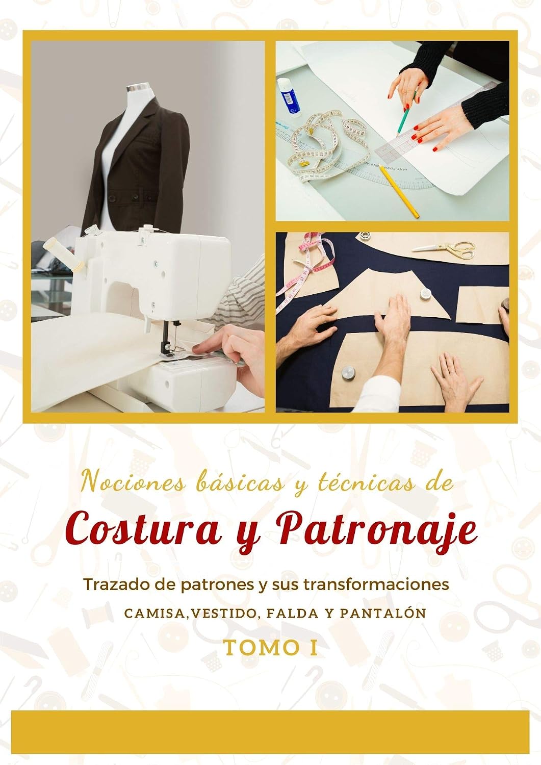 Nociones básicas y técnicas de Costura y Patronaje / Tomo I: Trazado de Patrones y sus Transformaciones, Camisa, Vestido, Falda, Pantalón (Spanish Edition) baixar livro de graça