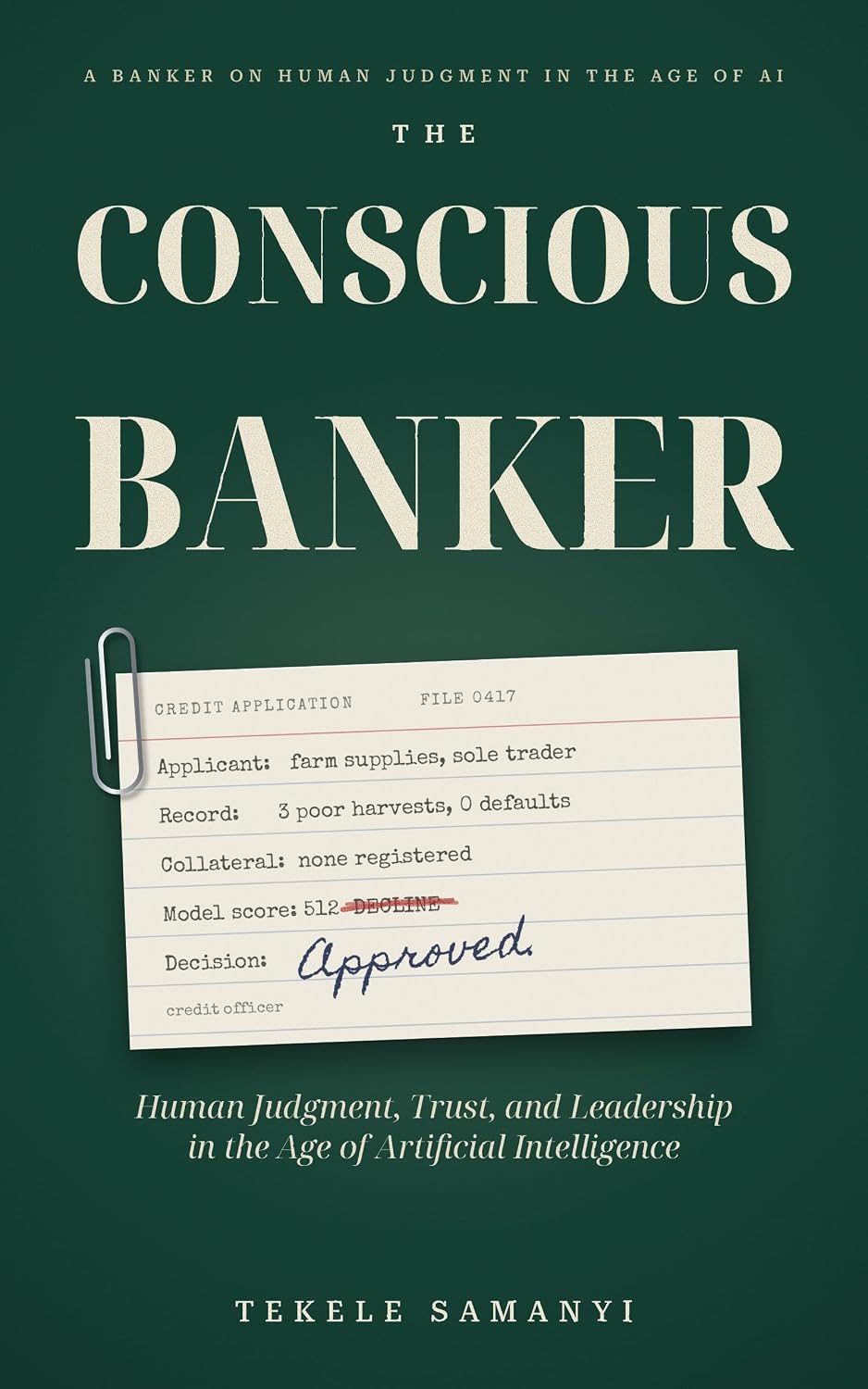 ler totalmente THE CONSCIOUS BANKER: Human Judgment, Trust, and Leadership in the Age of Artificial Intelligence (English Edition)
