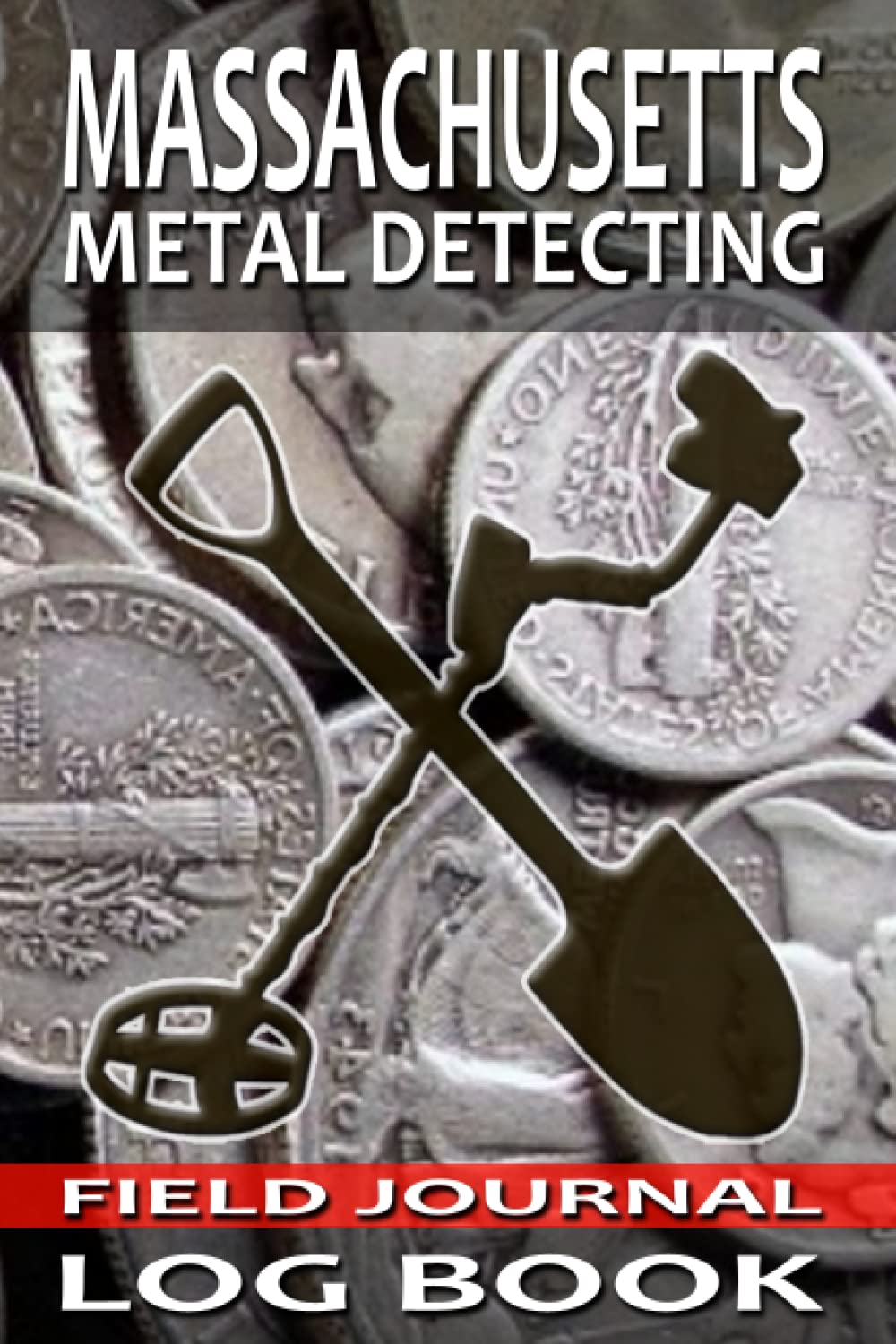 Massachusetts Metal Detecting Journal Log Book: Track and Record Beachcombing, Coin Shooting, and Cache Hunting Buried Treasures in 6x9 Comprehensive Metal Detecting Field Journal baixar livro de graça