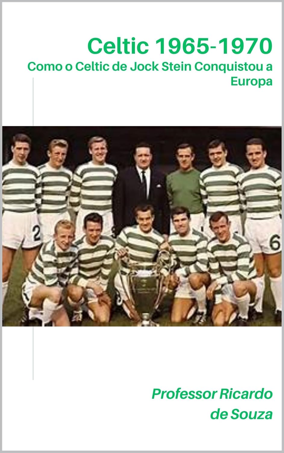 capítulo por capítulo baixar Celtic 1965-1970: Como o Celtic de Jock Stein Conquistou a Europa