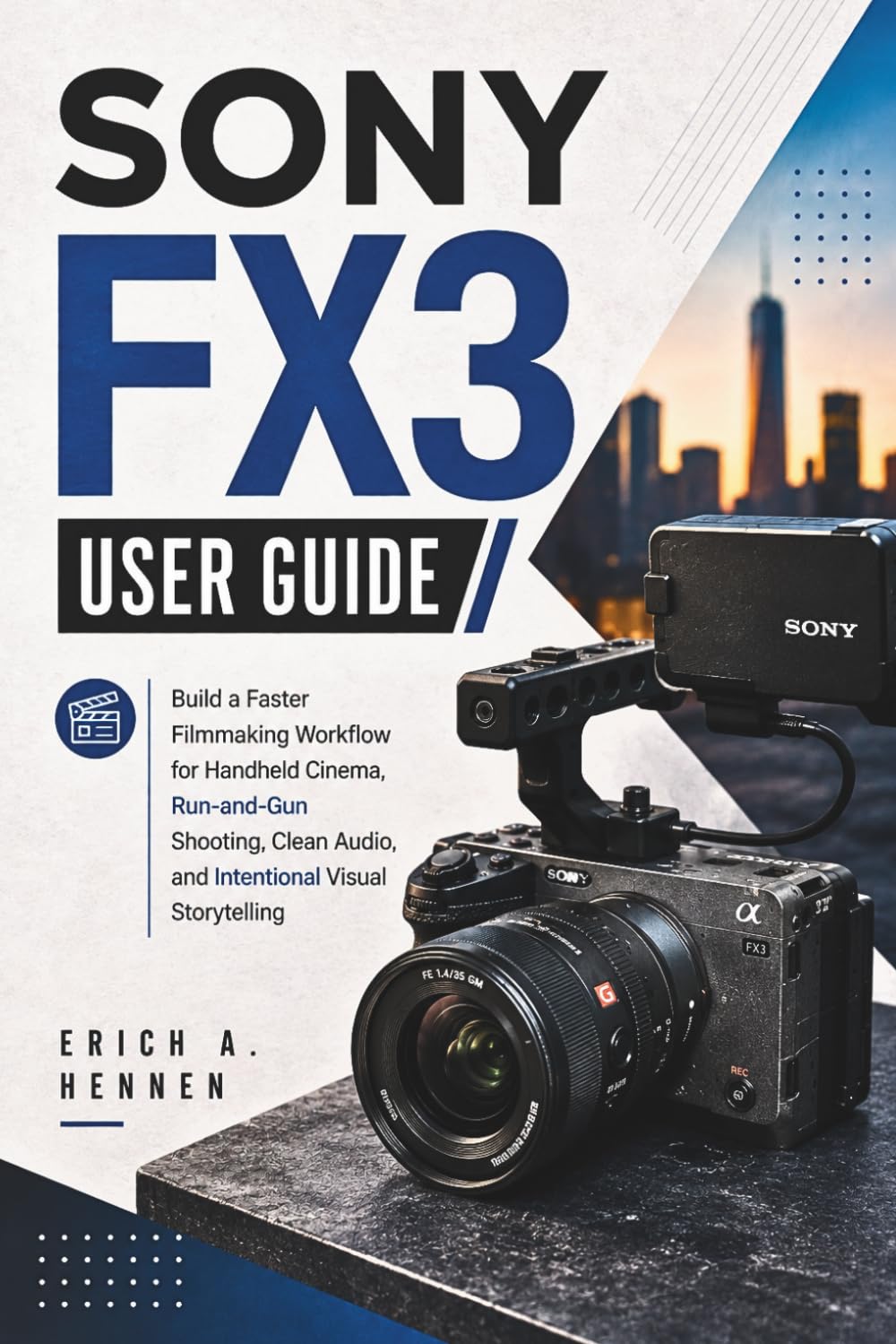ler totalmente Sony FX3 User Guide: Build a Faster Filmmaking Workflow for Handheld Cinema, Run-and-Gun Shooting, Clean Audio, and Intentional Visual Storytelling