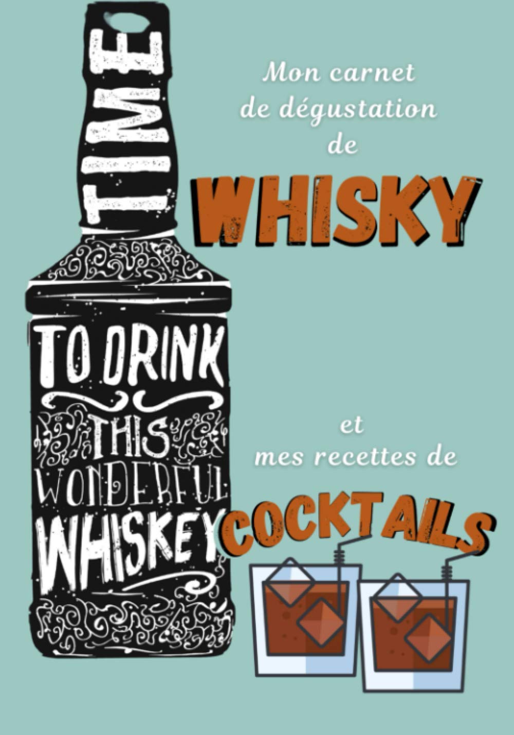 Mon carnet de dégustation de whisky et mes recettes de cocktails: Journal de 50 pages à remplir avec vos whiskys préférés suivi de 50 fiches à... vos recettes de cocktails à base de whisky baixar o livro de graça