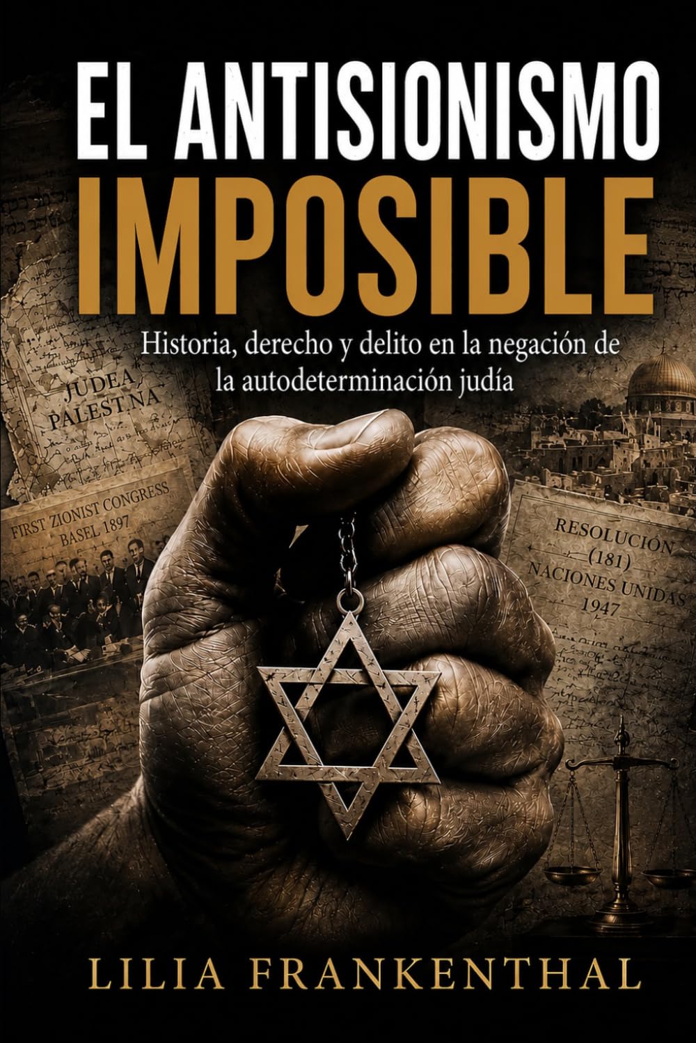 El Antisionismo Imposible: Historia, Derecho y Delito en la Negación de la Autodeterminacion Judía (Spanish Edition) baixar o livro de graça