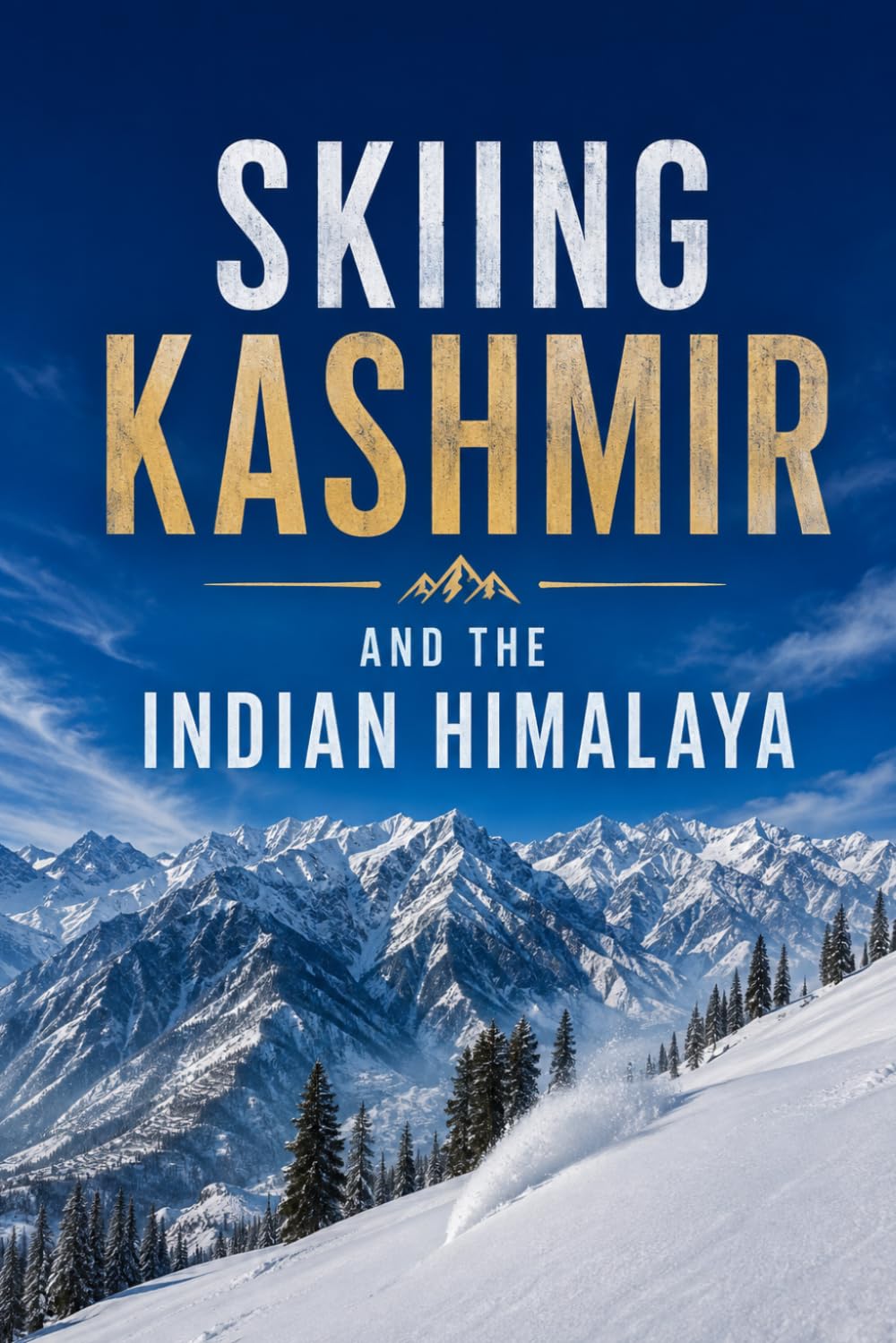 capítulo por capítulo baixar Skiing Kashmir and the Indian Himalaya: Gulmarg and Beyond: A Complete Guide to Skiing the Highest Mountains on Earth