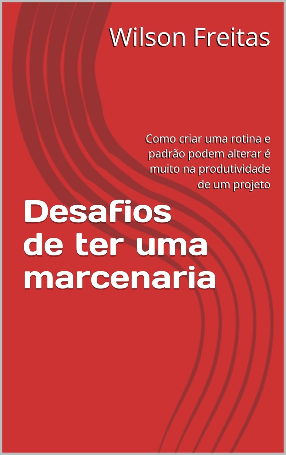 ler totalmente Desafios de ter uma marcenaria: Como criar uma rotina e padrão podem alterar é muito na produtividade de um projeto (English Edition)