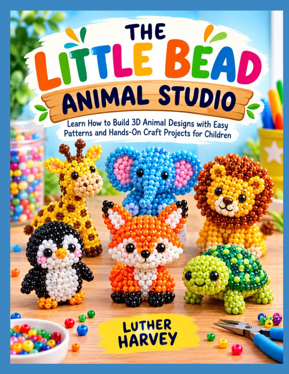 The Little Bead Animal Studio: Learn How to Build 3D Animal Designs with Easy Patterns and Hands-On Craft Projects for Children baixar o livro de graça