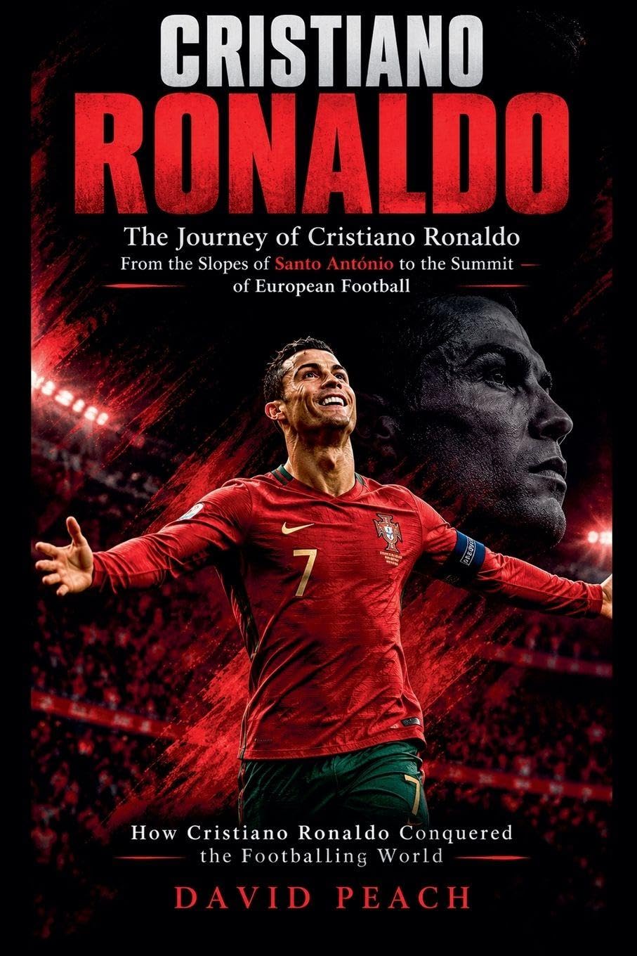 Cristiano Ronaldo: The Journey of Cristiano Ronaldo From the Slopes of Santo António to the Summit of European Football (How Cristiano Ronaldo Conquered the Footballing World) baixar livro de graça