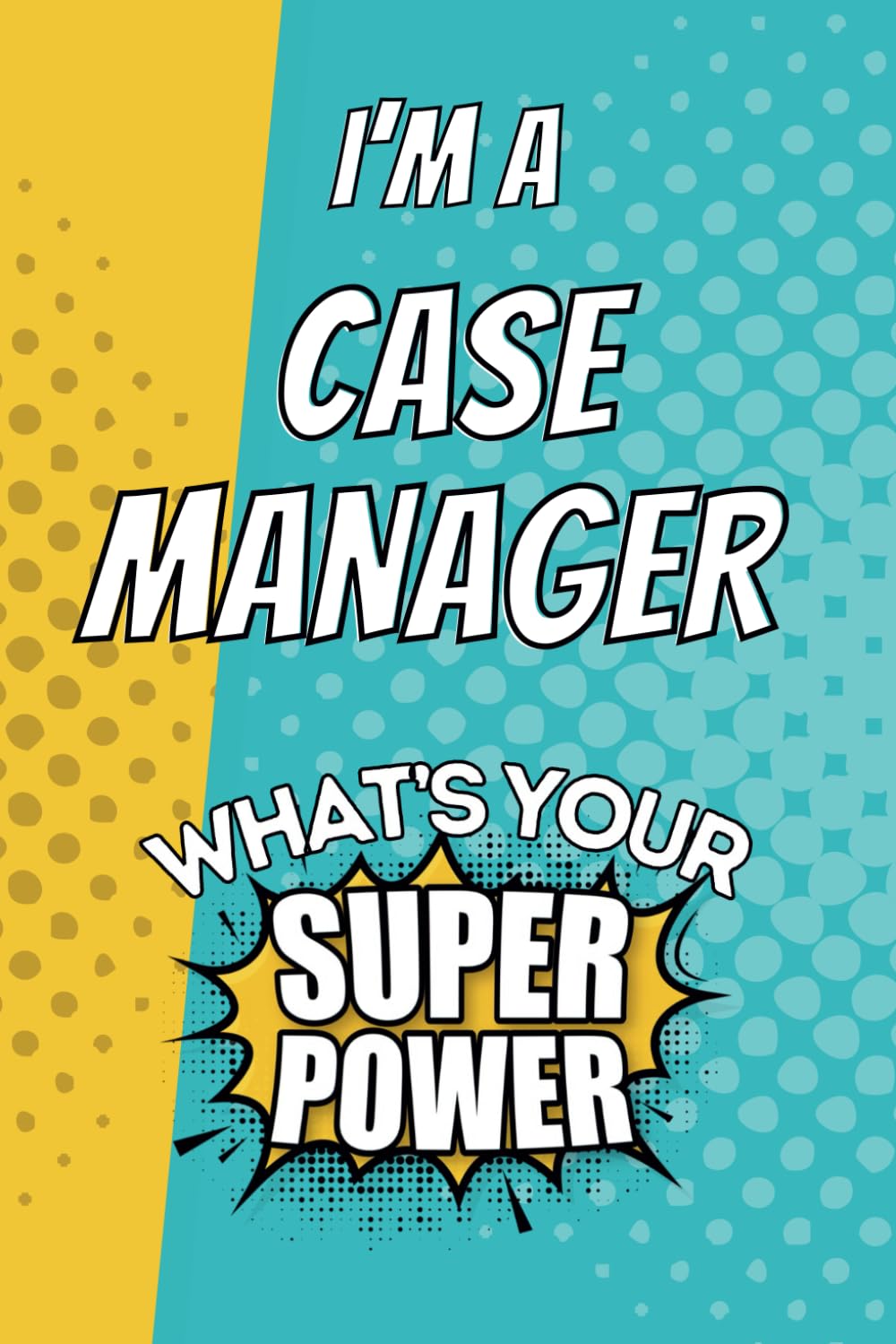 I'm a Case Manager. What's Your Super Power?: Blank Lined Gift Notebook Journal baixar livro de graça