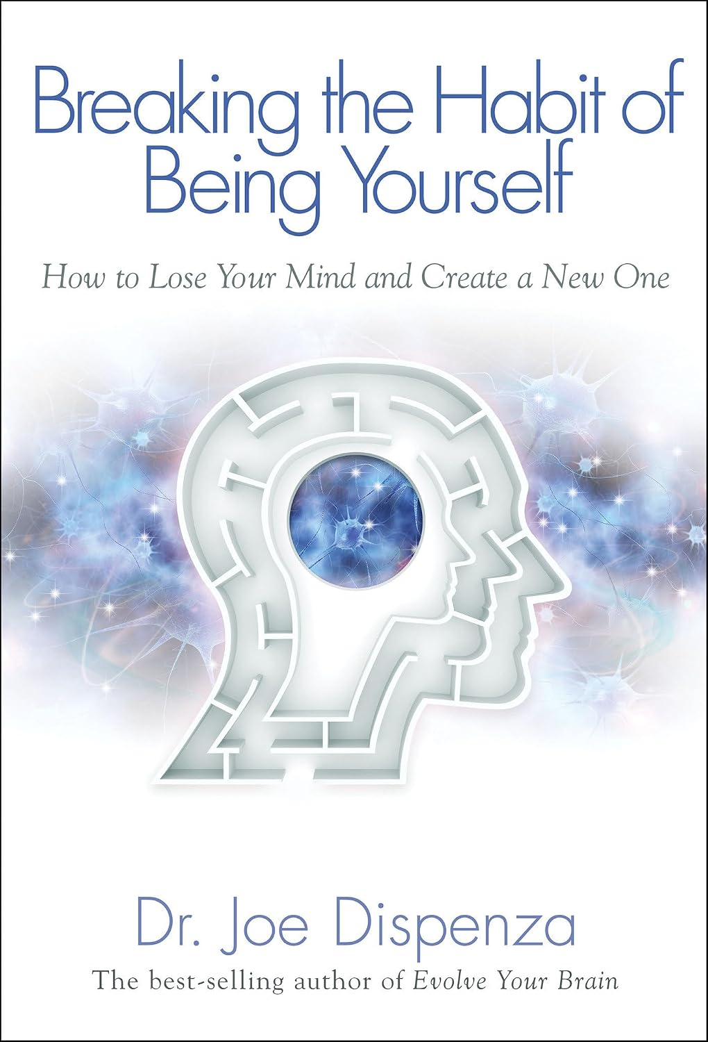 Breaking the Habit of Being Yourself: How to Lose Your Mind and Create a New One baixar o livro de graça