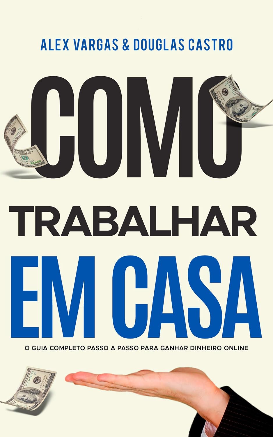 ler totalmente Como Trabalhar em Casa: O Guia Completo Passo a Passo para Ganhar Dinheiro Online