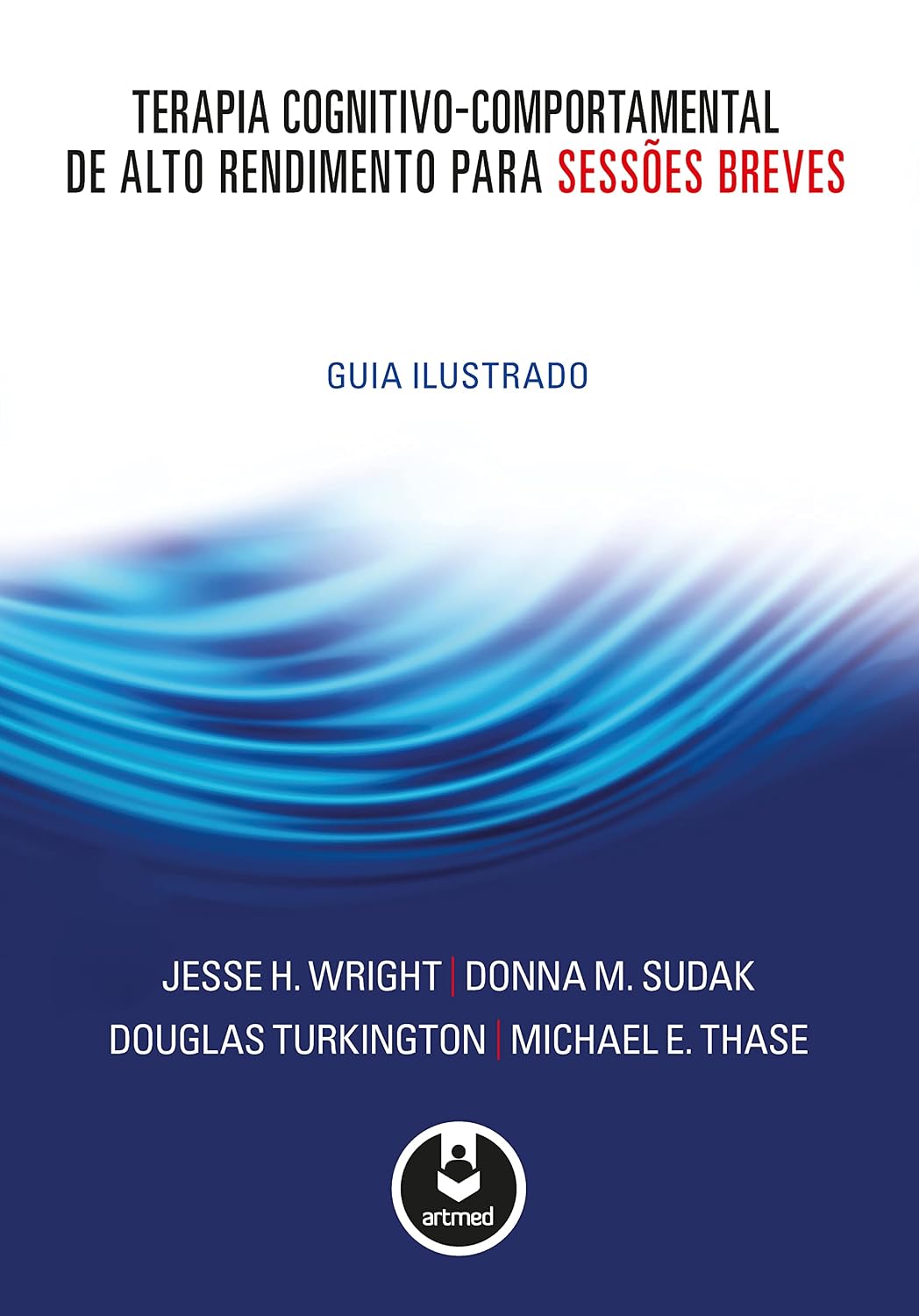 Terapia Cognitivo-Comportamental de Alto Rendimento para Sessões Breves: Guia Ilustrado baixar o livro de graça
